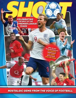 Strieľaj! Oslavy rokov Premier League: Nostalgické skvosty z najlepšieho časopisu o futbale pre tínedžerov - Shoot! Celebrating the Premier League Years: Nostalgic Gems from the Top Teenage Footy Mag