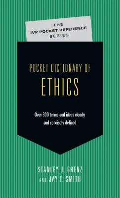 Vreckový slovník etiky: Viac ako 300 pojmov prehľadne a stručne definovaných - Pocket Dictionary of Ethics: Over 300 Terms Ideas Clearly Concisely Defined