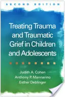 Liečba traumy a traumatického smútku u detí a dospievajúcich - Treating Trauma and Traumatic Grief in Children and Adolescents