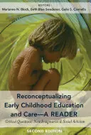 Reconceptualizing Early Childhood Education and Care-A Reader; Critical Questions, New Imaginaries and Social Activism (Rekonceptualizácia vzdelávania a starostlivosti v ranom detstve - čítanka; kritické otázky, nové predstavy a sociálny aktivizmus), druhé vydanie - Reconceptualizing Early Childhood Education and Care-A Reader; Critical Questions, New Imaginaries and Social Activism, Second Edition