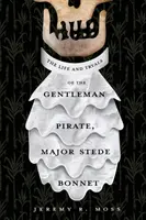 Život a pokusy pirátskeho gentlemana majora Stedeho Bonneta - The Life and Tryals of the Gentleman Pirate, Major Stede Bonnet