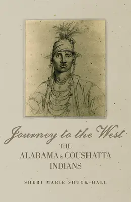 Cesta na Západ: Indiáni z Alabamy a Coushatty - Journey to the West: The Alabama and Coushatta Indians