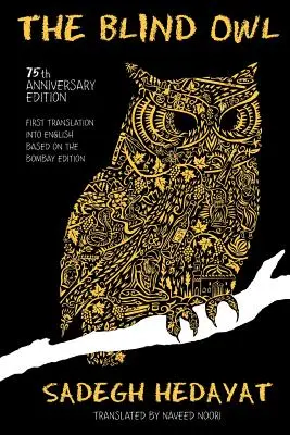 Slepá sova (autorizované nadáciou Sadegh Hedayat Foundation - prvý preklad do angličtiny podľa bombajského vydania) - The Blind Owl (Authorized by The Sadegh Hedayat Foundation - First Translation into English Based on the Bombay Edition)