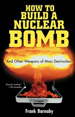 Ako zostrojiť jadrovú bombu: A iné zbrane hromadného ničenia - How to Build a Nuclear Bomb: And Other Weapons of Mass Destruction