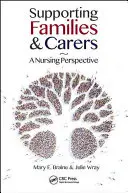 Podpora rodín a opatrovateľov: Ošetrovateľská perspektíva - Supporting Families and Carers: A Nursing Perspective