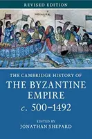 Cambridge History of the Byzantine Empire C.500-1492 - The Cambridge History of the Byzantine Empire C.500-1492