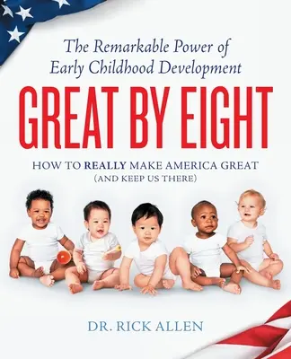 Veľké do ôsmich rokov: Pozoruhodná sila vývoja v ranom detstve - Great by Eight: The Remarkable Power of Early Childhood Development