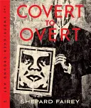 Od skrytého k otvorenému: Umelecké dielo Sheparda Faireyho - Covert to Overt: The Under/Overground Art of Shepard Fairey