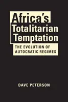 Totalitné pokušenie Afriky - Vývoj autokratických režimov - Africa's Totalitarian Temptation - The Evolution of Autocratic Regimes