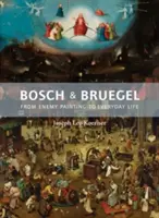 Bosch a Bruegel: Od nepriateľského maliarstva ku každodennému životu - Bollingen Series XXXV: 57 - Bosch and Bruegel: From Enemy Painting to Everyday Life - Bollingen Series XXXV: 57