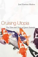Plavba po Utópii: Vtedy a tam Queer Futurity - Cruising Utopia: The Then and There of Queer Futurity