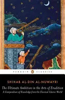 Najvyššia ambícia v umení erudície: Kompendium vedomostí z klasického islamského sveta - The Ultimate Ambition in the Arts of Erudition: A Compendium of Knowledge from the Classical Islamic World