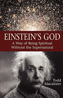 Einsteinov Boh: Einsteinova kniha: Spôsob, ako byť duchovný bez nadprirodzena - Einstein's God: A Way of Being Spiritual Without the Supernatural
