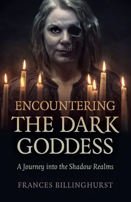 Stretnutie s temnou bohyňou: Cesta do ríše tieňa: Kniha o Božej Matke: Cesta do ríše tieňa - Encountering the Dark Goddess: A Journey Into the Shadow Realms