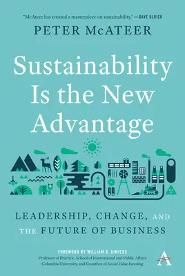 Udržateľnosť je nová výhoda: Vedenie, zmena a budúcnosť podnikania - Sustainability Is the New Advantage: Leadership, Change, and the Future of Business