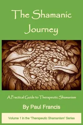 Šamanská cesta: Praktický sprievodca terapeutickým šamanizmom - The Shamanic Journey: A Practical Guide to Therapeutic Shamanism