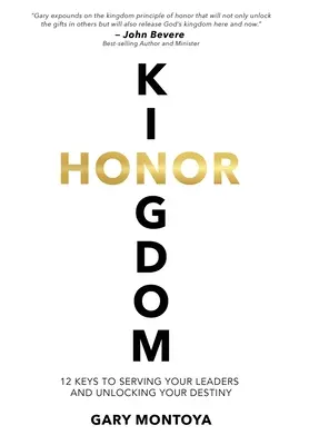 Pocta kráľovstva: 12 kľúčov k službe vodcom a odomknutiu svojho osudu - Kingdom Honor: 12 Keys to Serving Your Leaders and Unlocking Your Destiny