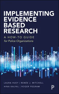 Implementácia výskumu založeného na dôkazoch: Ako na to pre policajné organizácie - Implementing Evidence-Based Research: A How-To Guide for Police Organizations