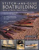Stitch-And-Glue Boatbuilding: Ako si postaviť kajaky a iné malé lode - Stitch-And-Glue Boatbuilding: How to Build Kayaks and Other Small Boats