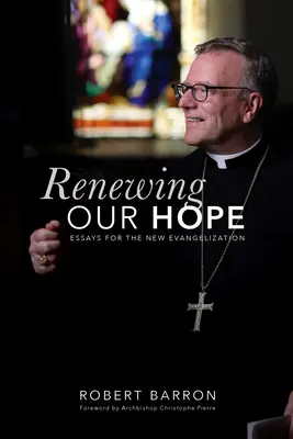 Obnova našej nádeje: Eseje pre novú evanjelizáciu - Renewing Our Hope: Essays for the New Evangelization