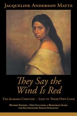 Hovorí sa, že vietor je červený: Alabamskí Choctawovia - stratení vo vlastnom prostredí - They Say the Wind Is Red: The Alabama Choctaw--Lost in Their Own