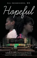 Nádejné: Príbeh o afrických detských snoch a neúnavnej láske a obetavosti chudobných rodičov, ktorí sa snažia dať svojim deťom vzdelanie - Hopeful: A Story of African Childhood Dreams and the Relentless love and sacrifice of Poor Parents to give their children an Ed