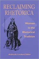 Reclaiming Rhetorica: Ženy v rétorickej tradícii - Reclaiming Rhetorica: Women In The Rhetorical Tradition