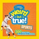 Divné, ale pravdivé športy: 300 bláznivých faktov o úžasnej atletike - Weird But True Sports: 300 Wacky Facts about Awesome Athletics