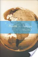 Bohatstvo národov: Bohatstvo národov: skúmanie podstaty a príčin bohatstva národov (An Inquiry Into the Nature and Causes of Wealth of Nations) - The Wealth of Nations: An Inquiry Into the Nature and Causes of the Wealth of Nations