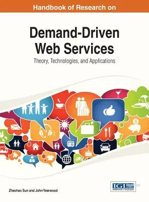 Príručka výskumu webových služieb riadených dopytom: Teória, technológie a aplikácie - Handbook of Research on Demand-Driven Web Services: Theory, Technologies, and Applications