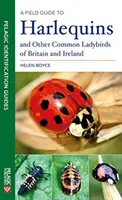 Terénny sprievodca po harlekýnoch a iných bežných beruškách Británie a Írska - A Field Guide to Harlequins and Other Common Ladybirds of Britain and Ireland