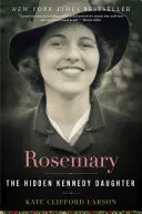Rosemary: Skrytá Kennedyho dcéra - Rosemary: The Hidden Kennedy Daughter