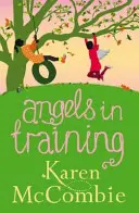 Anjeli vo výcviku - (Anjeli od vedľa, kniha 2) - Angels in Training - (Angels Next Door Book 2)