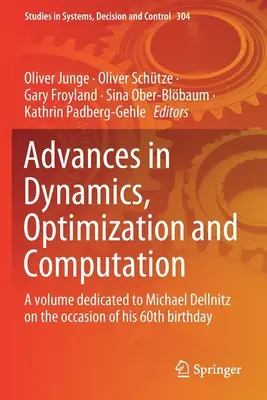 Pokroky v dynamike, optimalizácii a výpočtoch: A Volume Dedicated to Michael Dellnitz on the Occasion of His 60th Birthday - Advances in Dynamics, Optimization and Computation: A Volume Dedicated to Michael Dellnitz on the Occasion of His 60th Birthday