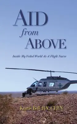 Pomoc zhora: Vnútri môjho zahaleného sveta ako letecká sestra - Aid from Above: Inside My Veiled World as a Flight Nurse