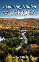 Objavovanie skrytej Muskoky - Exploring Hidden Muskoka
