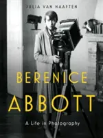 Berenice Abbott: Život vo fotografii - Berenice Abbott: A Life in Photography