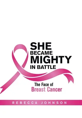 Stala sa mocnou v boji: Tvár rakoviny prsníka - She Became Mighty in Battle: The Face of Breast Cancer