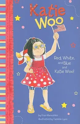 Červená, biela a modrá a Katie Woo! - Red, White, and Blue and Katie Woo!