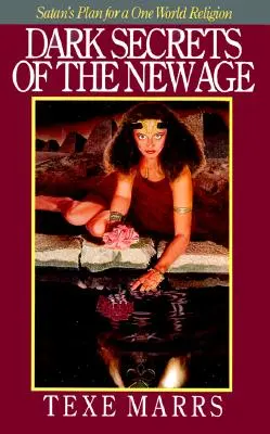 Temné tajomstvá New Age: Satanov plán na vytvorenie jedného svetového náboženstva - Dark Secrets of the New Age: Satan's Plan for a One World Religion