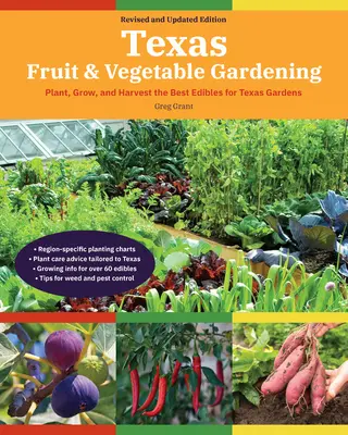 Texaské ovocinárstvo a zeleninárstvo, 2. vydanie: Vysaďte, vypestujte a zozbierajte najlepšie jedlé rastliny pre texaské záhrady. - Texas Fruit & Vegetable Gardening, 2nd Edition: Plant, Grow, and Harvest the Best Edibles for Texas Gardens
