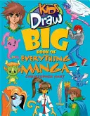 Deti kreslia Veľká kniha všetkého, čo sa týka mangy - Kids Draw Big Book of Everything Manga