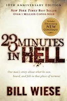 23 minút v pekle: Príbeh jedného muža o tom, čo videl, počul a cítil na tomto mieste múk - 23 Minutes in Hell: One Man's Story about What He Saw, Heard, and Felt in That Place of Torment