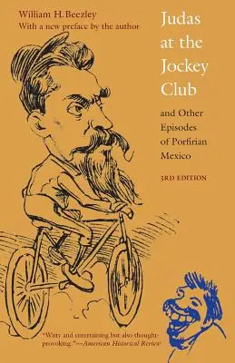 Judáš v Jockey Clube a iné epizódy z porfského Mexika, tretie vydanie - Judas at the Jockey Club and Other Episodes of Porfirian Mexico, Third Edition