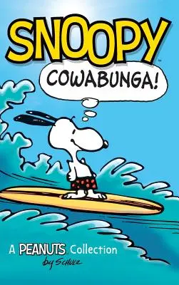 Snoopy: Sopy: Cowabunga!: Snubáky: kolekcia Peanuts: Snubáky: kolekcia Peanuts - Snoopy: Cowabunga!: A Peanuts Collection