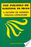 Politika písania v Iráne: Dejiny modernej perzskej literatúry - The Politics of Writing in Iran: A History of Modern Persian Literature