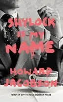 Shylock je moje meno - Kupec benátsky v prerozprávaní (Hogarth Shakespeare) - Shylock is My Name - The Merchant of Venice Retold (Hogarth Shakespeare)