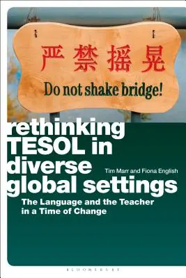 Rethinking Tesol in Diverse Global Settings (Prehodnotenie Tesolu v rozmanitých globálnych prostrediach): Jazyk a učiteľ v čase zmien - Rethinking Tesol in Diverse Global Settings: The Language and the Teacher in a Time of Change