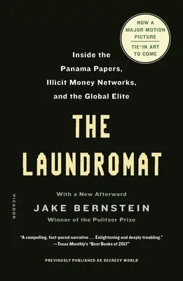 The Laundromat (Predtým publikovaný ako Secrecy World): V Panamských dokumentoch, sieťach nelegálnych peňazí a globálnej elite - The Laundromat (Previously Published as Secrecy World): Inside the Panama Papers, Illicit Money Networks, and the Global Elite