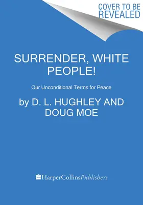 Vzdajte sa, belosi!: Naše bezpodmienečné podmienky pre mier - Surrender, White People!: Our Unconditional Terms for Peace